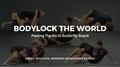 Bodylock the World