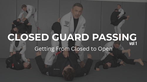 Closed Guard Passing volume 1: From Closed to Open